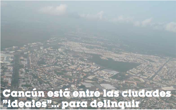 Cancún está entre las ciudades «ideales»… para delinquir